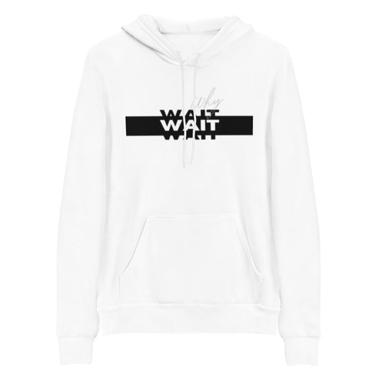 Why Wait Motivational Hoodie